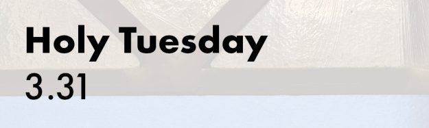 Holy Tuesday, Mar. 31, 2026
